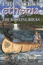 Cover for Princess Etheria and the Battling Bucks by Dwayne R. James