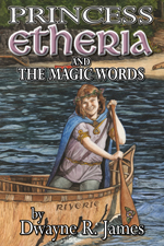 Cover for Princess Etheria and the Magic Words by Dwayne R. James