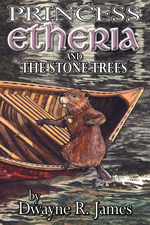 Cover for Princess Etheria and the Stone Trees by Dwayne R. James